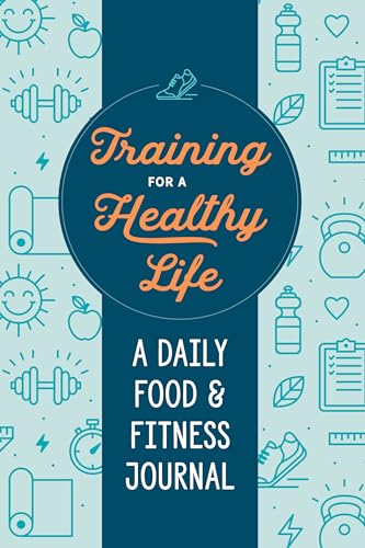 Training for a Healthy Life: A Daily Food and Fitness Journal von Zeitgeist