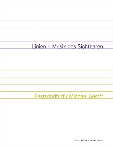 Linien – Musik des Sichtbaren: Festschrift für Michael Semff von Deutscher Kunstverlag