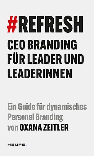 #REFRESH: CEO Branding für Leader und Leaderinnen (Haufe Fachbuch)