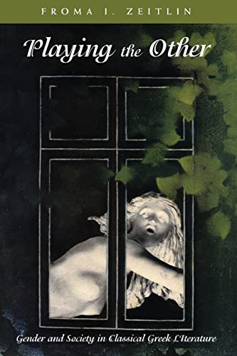 Playing the Other: Gender and Society in Classical Greek Literature (Women in Culture and Society) von University of Chicago Press