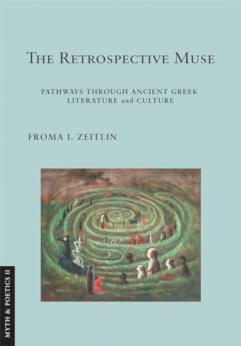 The Retrospective Muse: Pathways Through Ancient Greek Literature and Culture (Myth and Poetics, 2) von Cornell University Press
