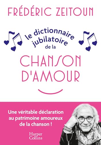 Le Dictionnaire jubilatoire de la chanson d'amour: Confidences, anecdotes et souvenirs...Le livre parfait pour les amoureux de la musique ! von HARPERCOLLINS