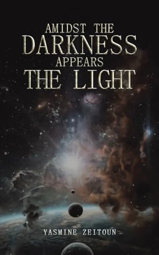 Amidst the Darkness Appears the Light Amidst the Darkness Appears the Light von Austin Macauley Publishers