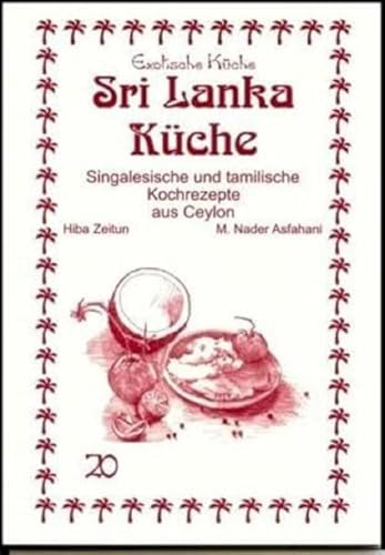 Sri Lanka Küche: Singalesische und tamilische Kochrezepte aus Ceylon (Exotische Küche)