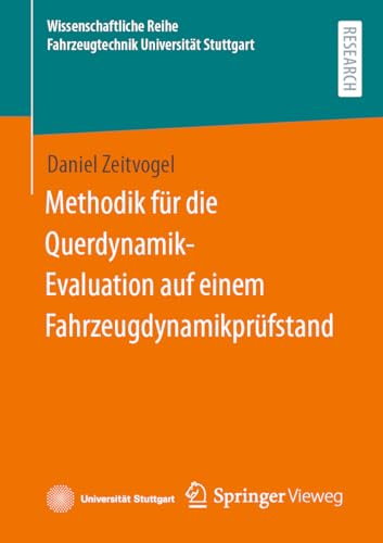 Methodik für die Querdynamik-Evaluation auf einem Fahrzeugdynamikprüfstand (Wissenschaftliche Reihe Fahrzeugtechnik Universität Stuttgart) von Springer Vieweg