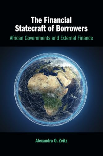 The Financial Statecraft of Borrowers: African Governments and External Finance von Cambridge University Press