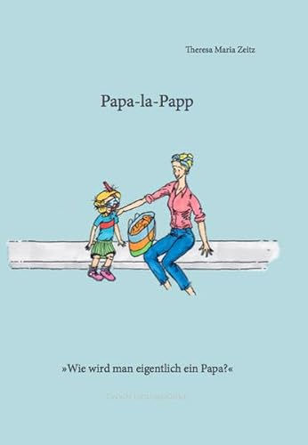 Papa-la-Papp: Wie wird man eigentlich ein Papa?