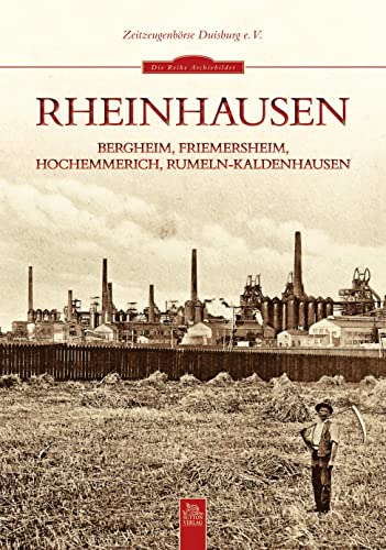 Rheinhausen: Bergheim, Friemersheim, Hochemmerich, Rumeln-Kaldenhausen (Sutton Reprint Offset 128 Seiten) von Sutton