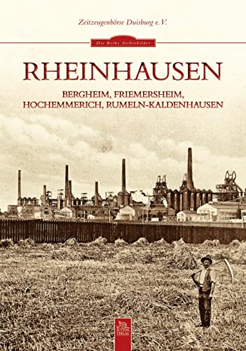 Rheinhausen: Bergheim, Friemersheim, Hochemmerich, Rumeln-Kaldenhausen (Sutton Reprint Offset 128 Seiten) von Sutton Verlag GmbH