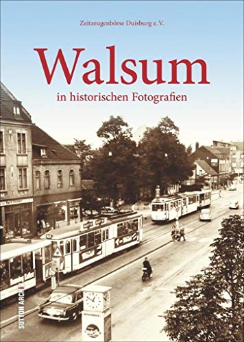 Walsum in historischen Fotografien (Sutton Archivbilder) von Sutton