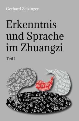 Erkenntnis und Sprache im Zhuangzi: Teil 1 von Independently published