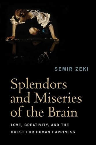 Splendors and Miseries of the Brain: Love, Creativity, and the Quest for Human Happiness von Wiley