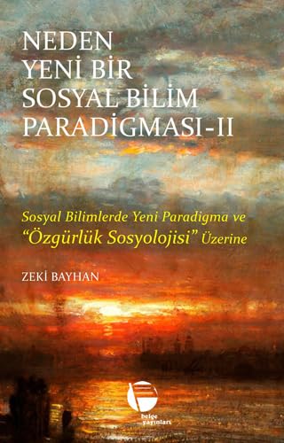 Neden Yeni Bir Sosyal Bilim Paradigması - 2: Sosyal Bilimlerde Yeni Paradigma ve Özgürlük Sosyolojisi Üzerine von Belge Yayınları