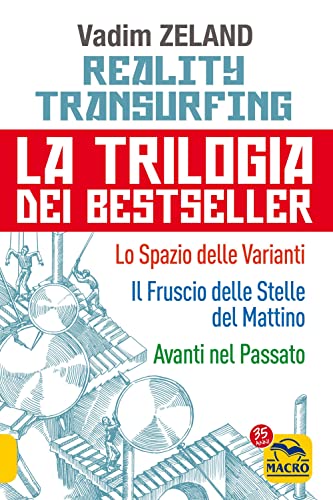 Reality transurfing. La trilogia: Lo spazio delle varianti-Il fruscio delle stelle del mattino-Avanti nel passato (Nuova saggezza)