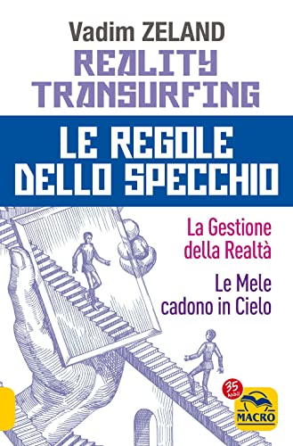 Reality transurfing. Le regole dello specchio: La gestione della realtà-Le mele cadono in cielo (Nuova saggezza) von Macro Edizioni