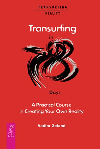 Transurfing in 78 Days — A Practical Course in Creating Your Own Reality Transurfing in 78 Days — A Practical Course in Creating Your Own Reality