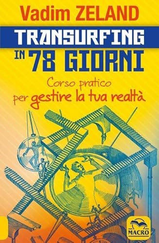 Transurfing in 78 giorni. Corso pratico per gestire la tua realtà von Macro Edizioni