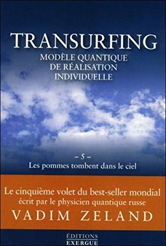 Transurfing - tome 5 Les pommes tombent dans le ciel (5)