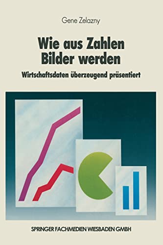 Wie aus Zahlen Bilder werden: Wirtschaftsdaten überzeugend präsentiert von Gabler Verlag
