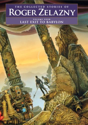 Last Exit to Babylon (The Collected Stories of Roger Zelazny, Band 4)