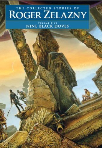 Nine Black Doves (The Collected Stories of Roger Zelazny, Band 5)