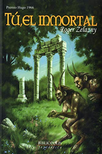 Tú, el inmortal (Bibliópolis Fantástica, Band 20)