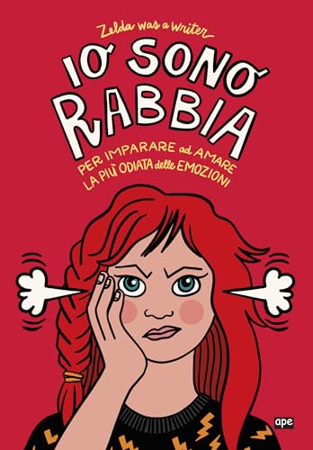 Io sono Rabbia. Per imparare ad amare la più odiata delle emozioni (Illustrati) von Ape Junior