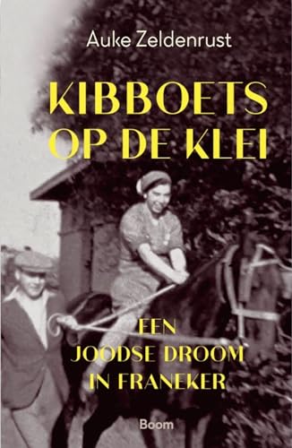 Kibboets op de klei: Een Joodse droom in Franeker von Boom