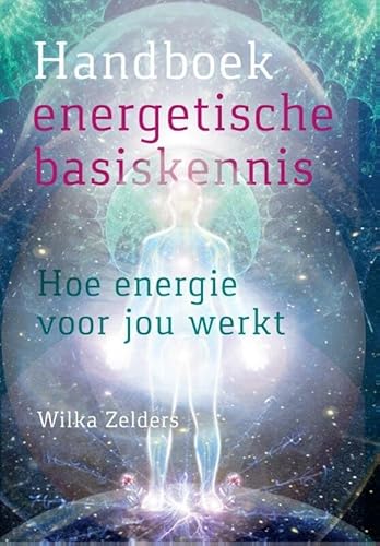 Handboek energetische basiskennis: hoe energie voor jou werkt von Uitgeverij Akasha