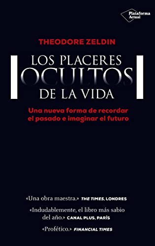 Los placeres ocultos de la vida: Una nueva forma de recordar el pasado e imaginar el futuro Los placeres ocultos de la vida: Una nueva forma de recordar el pasado e imaginar el futuro