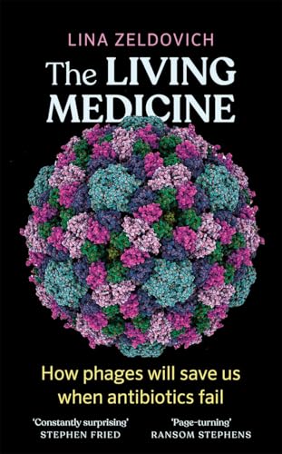 The Living Medicine: The remarkable history of a life-saving cure and how it will rescue us when antibiotics fail von Black and White Publishing