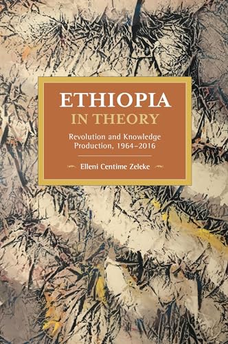 Ethiopia in Theory: Revolution and Knowledge Production, 1964-2016 (Historical Materialism) von Haymarket Books