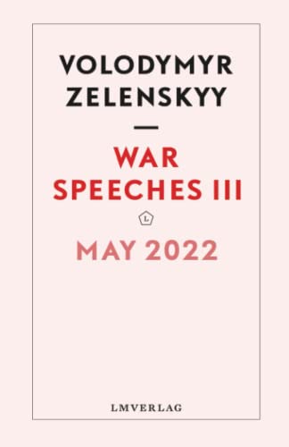 War Speeches III: May 2022 (War Speeches, Volodymyr Zelensky, Band 3)