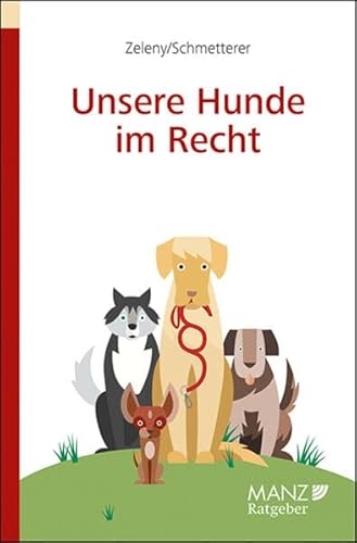 Unsere Hunde im Recht (Manz Ratgeber)