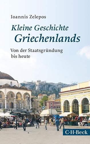 Kleine Geschichte Griechenlands: Von der Staatsgründung bis heute (Beck Paperback)