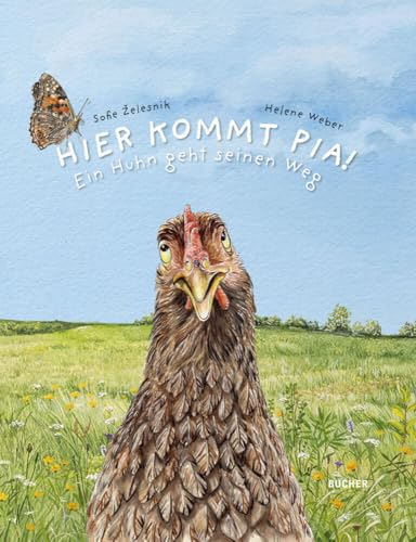 HIER KOMMT PIA!: Ein Huhn geht seinen Weg von Bucher GmbH & Co.KG