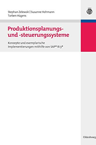 Produktionsplanungs- und -steuerungssysteme: Konzepte und exemplarische Implementierungen mithilfe von SAP® R/3® (Lehr- und Handbücher der Betriebswirtschaftslehre)