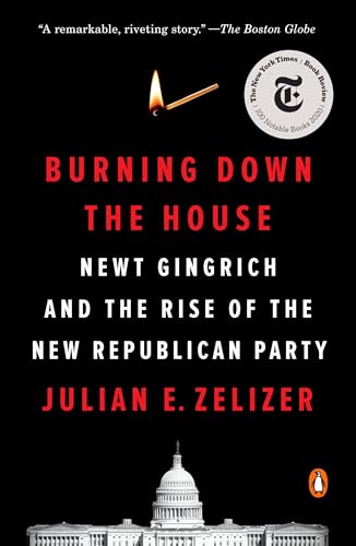 Burning Down the House: Newt Gingrich and the Rise of the New Republican Party von Penguin LCC US