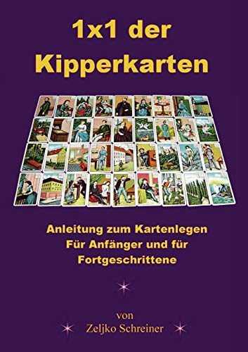 1x1 der Kipperkarten - Anleitung zum Kartenlegen. Für Anfänger und für Fortgeschrittene von Books on Demand GmbH