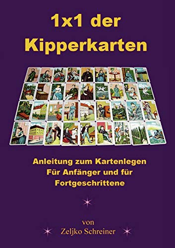 1x1 der Kipperkarten - Anleitung zum Kartenlegen. Für Anfänger und für Fortgeschrittene