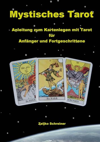 Mystisches Tarot - Anleitung zum Kartenlegen mit Tarot - Für Anfänger und Fortgeschrittene