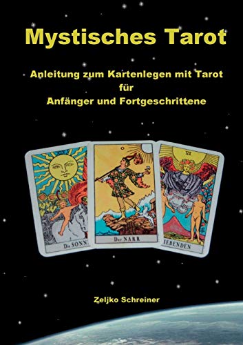 Mystisches Tarot - Anleitung zum Kartenlegen mit Tarot - Für Anfänger und Fortgeschrittene