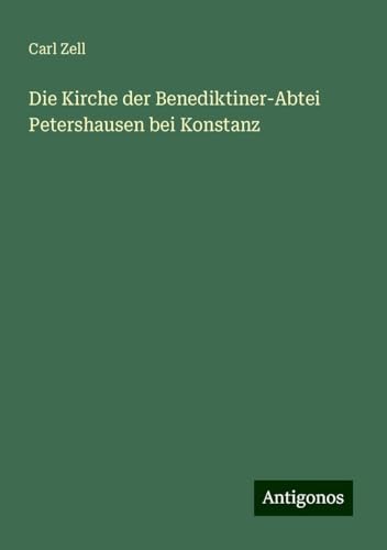 Die Kirche der Benediktiner-Abtei Petershausen bei Konstanz von Antigonos Verlag