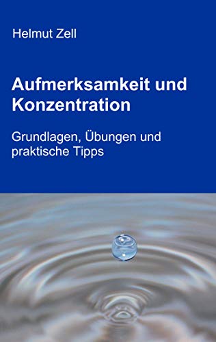 Aufmerksamkeit und Konzentration: Grundlagen, Übungen und praktische Tipps von Books on Demand