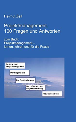 Projektmanagement: 100 Fragen und Antworten