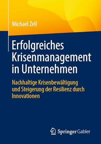 Erfolgreiches Krisenmanagement in Unternehmen: Nachhaltige Krisenbewältigung und Steigerung der Resilienz durch Innovationen