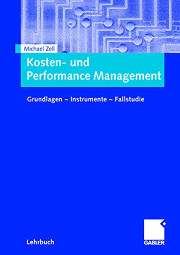Kosten- und Performance Management: Grundlagen - Instrumente - Fallstudie (German Edition) von Gabler Verlag
