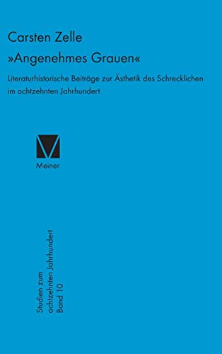 »Angenehmes Grauen«: Literaturhistorische Beiträge zur Ästhetik des Schrecklichen im achtzehnten Jahrhundert (Studien zum 18. Jahrhundert, Band 10) von Meiner Felix Verlag GmbH