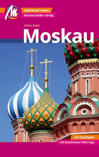 Moskau MM-City Reiseführer Michael Müller Verlag: Individuell reisen mit vielen praktischen Tipps und Web-App mmtravel.com von Mller, Michael GmbH