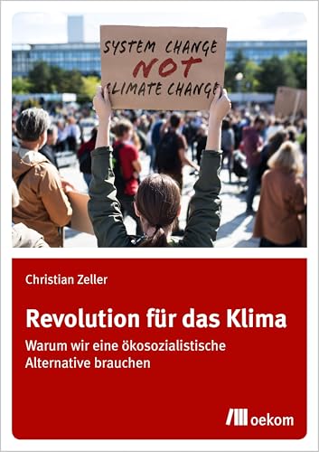 Revolution für das Klima: Warum wir eine ökosozialistische Alternative brauchen von Oekom Verlag GmbH